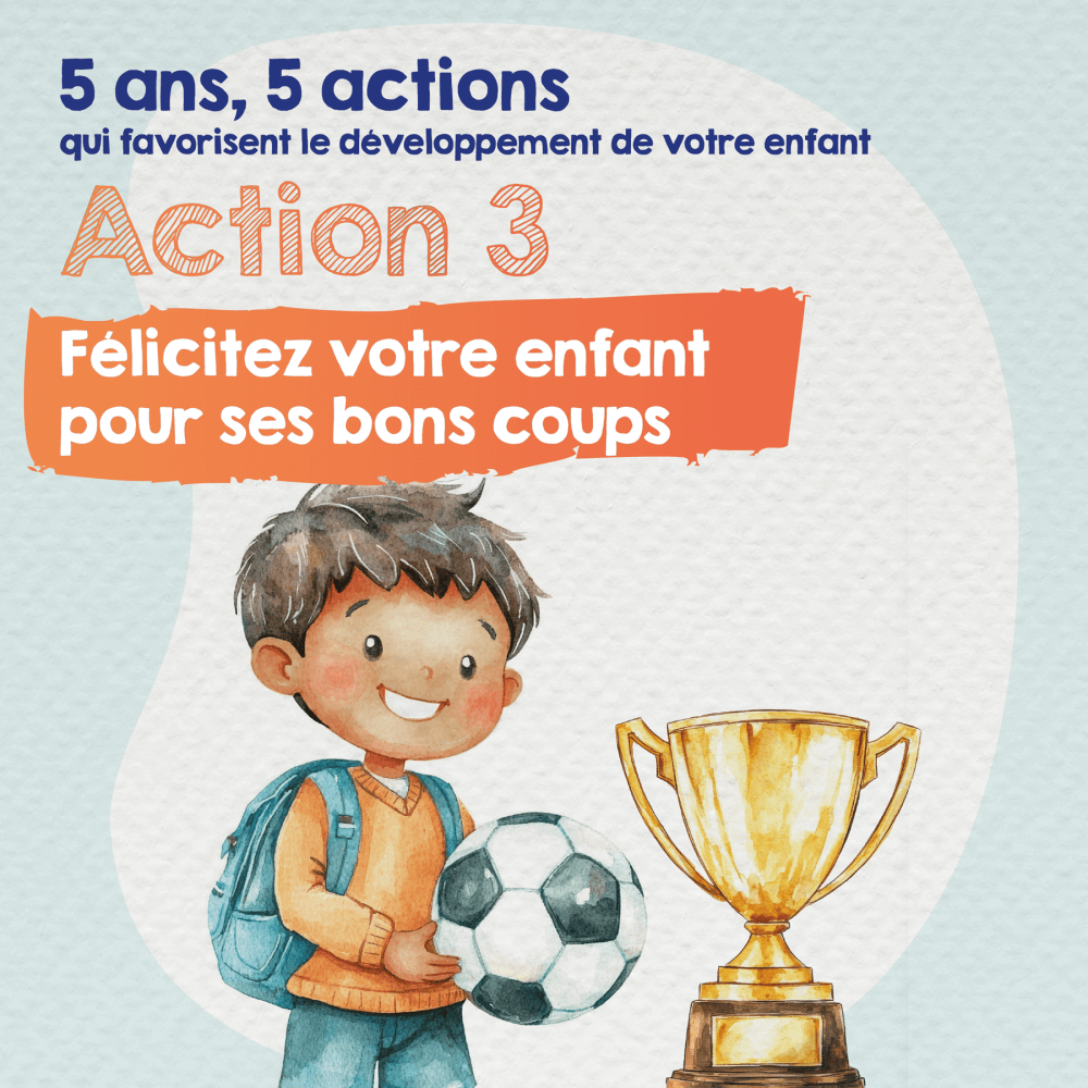 action-3-felecitez-votre-enfant-pour-ses-bons-coups